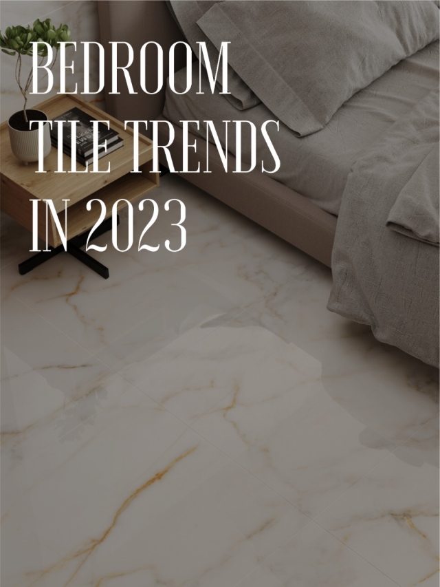 Bedroom Tiles Trend in 2023 by Lavish Ceramics