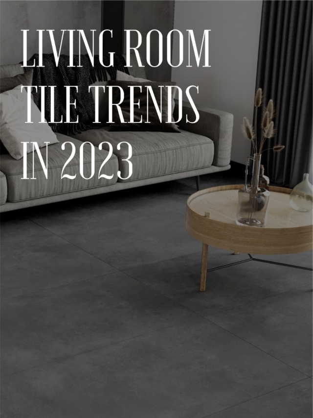 What’s Trending in Living Room Tiles?