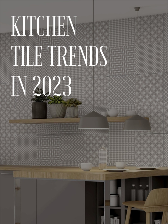 Kitchen Tiles Trends in 2023 by Lavish Ceramics