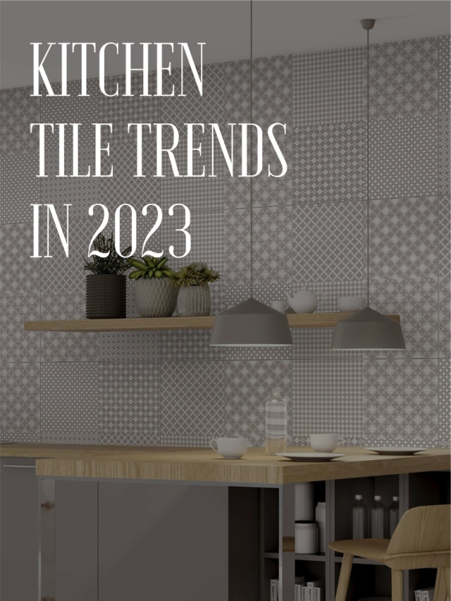 Kitchen Tiles Trends in 2023 by Lavish Ceramics Lavish Ceramics