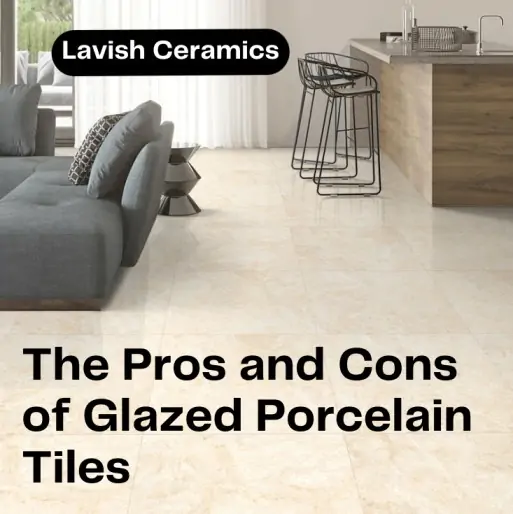 Pros of Glazed Porcelain Tiles